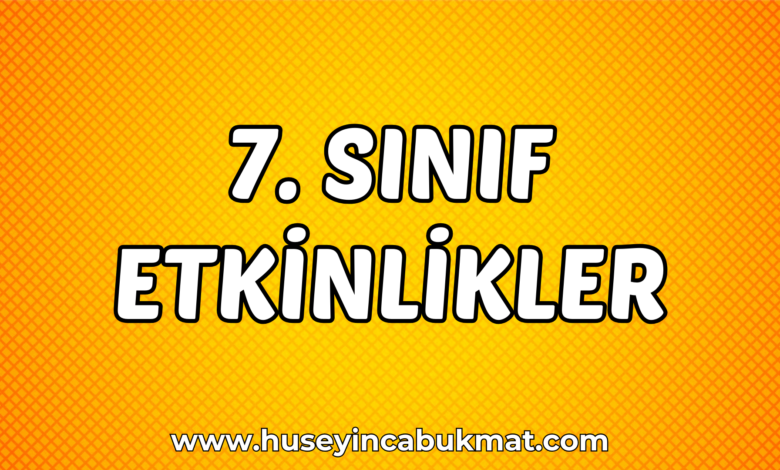 7. Sınıf Etkinlikler