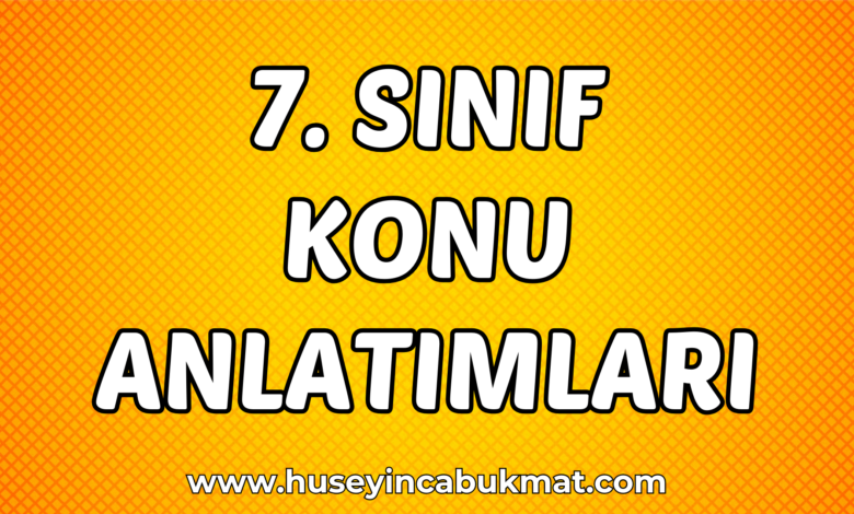 7. Sınıf Konu Anlatımları