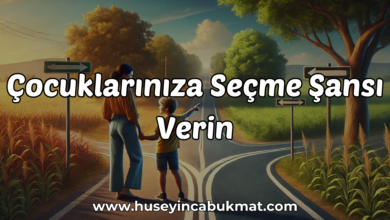 Çocuklarınıza Seçme Şansı Verin