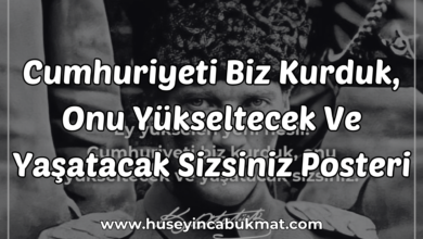 Cumhuriyeti Biz Kurduk, Onu Yükseltecek Ve Yaşatacak Sizsiniz Posteri