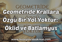 Geometride Krallara Özgü Bir Yol Yoktur: Öklid ve Batlamyus