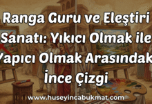 Ranga Guru ve Eleştiri Sanatı: Yıkıcı Olmak ile Yapıcı Olmak Arasındaki İnce Çizgi